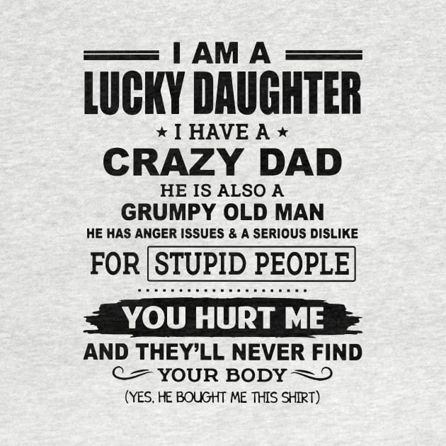 I Am A Lucky Daughter I Have A Crazy Dad by Phylis Lynn Spencer